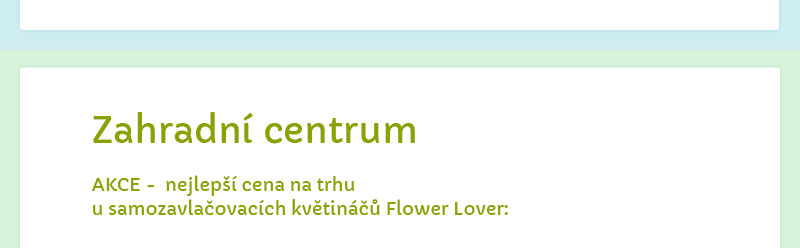 Zahradn� centrum. AKCE - nejlep�� cena na trhu u samozavla�ovac�ch kv�tin��� Flower Lover