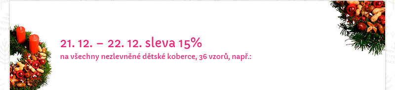 21.12. - 22.12.. sleva 15 % na vechny nezlevnn dtsk koberce, 36 vzor, nap.:
