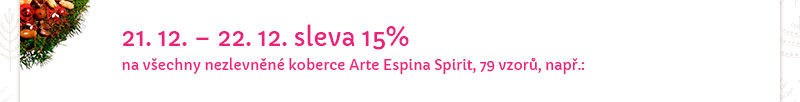 21.12. - 22.12.. sleva 15 % na vechny nezlevnn koberce Arte Espina Spirit, 79 vzor, nap.: