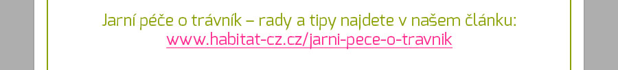 Jarn pe o trvnk - rady a tipy najdete v naem lnku - http://www.habitat-cz.cz/jarni-pece-o-travnik